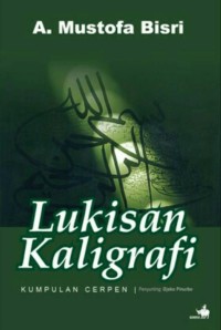 Lukisan Kaligrafi : Kumpulan cerpen