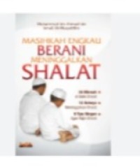 Siapa Berani Tidak Shalat !
