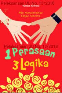 1 Perasaan 3 Logika - Aku mencintainya tanpa rencana