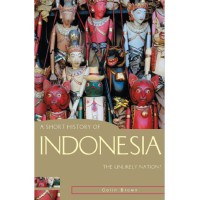 A Short History of Indonesia : The Unlikely Nation?