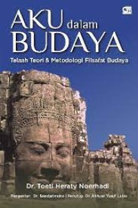 Aku dalam Budaya Telaah Teori & Metodologi Filsafat Budaya