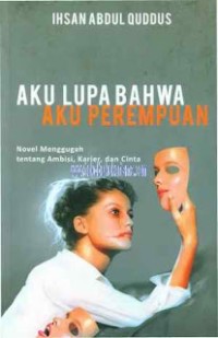 Aku Lupa Bahwa Aku Perempuan