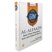 Al-Alfaazh : Buku Pintar Memahami Kata-kata Dalam Al-Qur'an