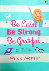 Be calm be strong be grateful