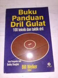 Buku Panduan Dril Gulat : 100 teknik dan taktik dril