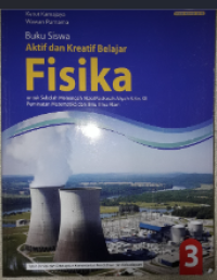 Buku Siswa Aktif dan Kreatif Belajar Fisika Untuk Kelas 3