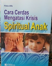 Cara cerdas mengatasi krisis spiritual anak