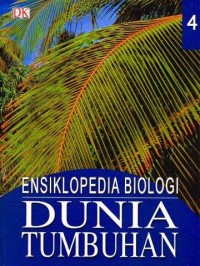 Ensiklopedia biologi jilid 4: Dunia tumbuhan