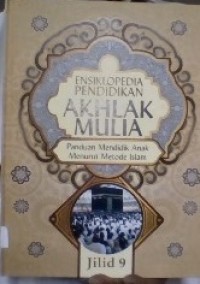 Ensiklopedia Pendidikan Akhlak Mulia Jilid 9