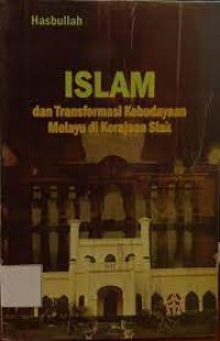 Islam dan Trasformasi Kebudayaan Melayu di Kerajaan Siak