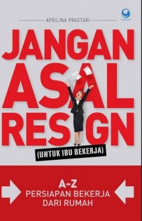 Jangan Asal Resign (Untuk Ibu Bekerja)
