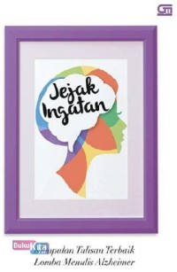 Jejak Ingatan Kumpulan Tulisan terbaik lomba menulis Alzheimer
