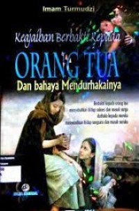 Keajaiban berbakti kepada orang tua dan bahaya mendurhakainya