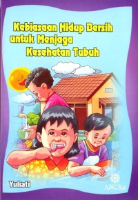 Kebiasaan hidup bersih untuk menjaga kesehatan tubuh