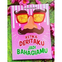 Ketika Deritaku Jadi Bahagiamu