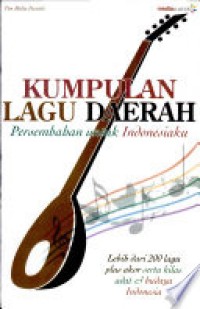 Kumpulan Lagu Daerah : Persembahan untuk Indonesiaku