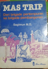 Mas Trip Dari Brige pertempuran ke brigade pembangunan