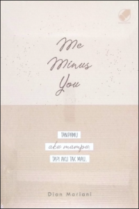 Me Minus You Tanpamu Aku mampu, Tapi Aku Tak Mau