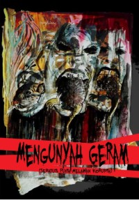 Mengunyah Geram ( Seratus Puisi Melawan Korupsi)