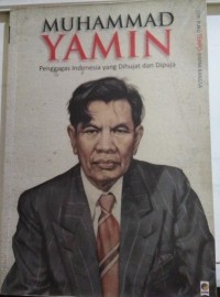 MUHAMMAD YAMIN Penggagas yang Dihujat dan Dipuja