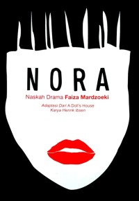 NORA ( Naskah Drama Faiza Mardzoeki ) Adaptasi Dari A Doll's House