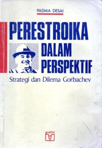 Perestroika dalam perspektif:strategi dan dilema gorbachev