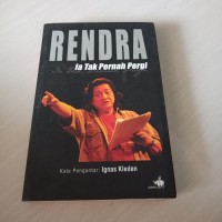 RENDRA Ia Tak Pernah Pergi