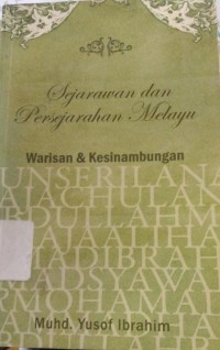 Sejarawan dan persejarahan Melayu Warisan dan kesinambungan