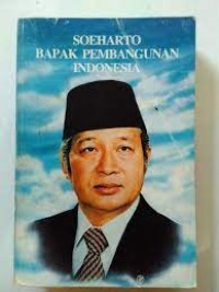Soeharto Bapak Pembangunan Indonesia