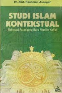 Studi Islam Kontekstual : Elaborasi paradigma Baru Muslim Kaffah