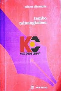 Tambo minang kabau: suntingan teks disertai analisis struktur