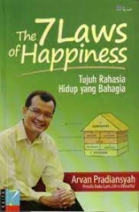 The 7 Laws of Happiness Tujuh rahasia hidup yang bahagia
