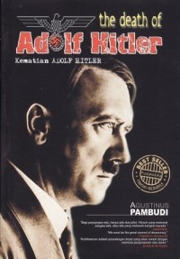 The Death of Adolf Hitler Kematian Adolf Hitler