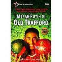 Merah putih di old trafford: kisah anak Indonesia yang terpilih berlatih di kandang red devil