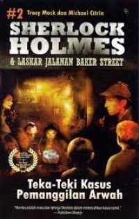 Sherlock holmes dan laskar jalanan baker street:teka-teki kasus pemanggilan arwah