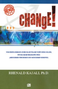 Change:Tak peduli berapa jauh jalan salah yang anda jalani,putar arah sekarang juga (Manajemen perubahan dan manajemen harapan)